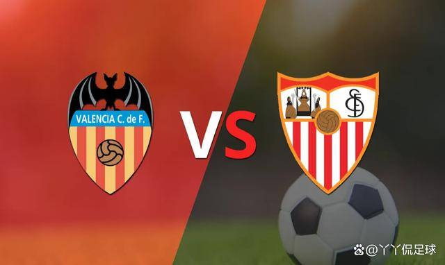 瓦伦西亚客场挑战塞维利亚,谁能胜出? 瓦伦西亚客场挑战塞维利亚,谁能胜出?